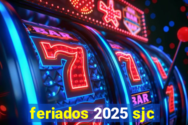 feriados 2025 sjc